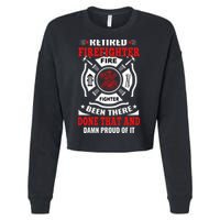 Retired Firefighter Fire Fighter Been There Done That And Damn Proud Of It Cropped Pullover Crew