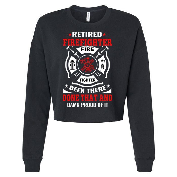 Retired Firefighter Fire Fighter Been There Done That And Damn Proud Of It Cropped Pullover Crew