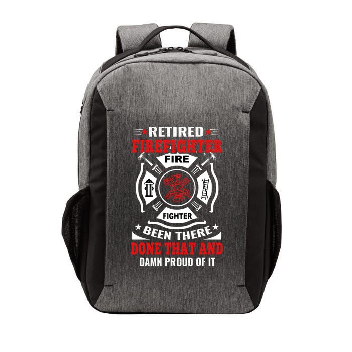 Retired Firefighter Fire Fighter Been There Done That And Damn Proud Of It Vector Backpack