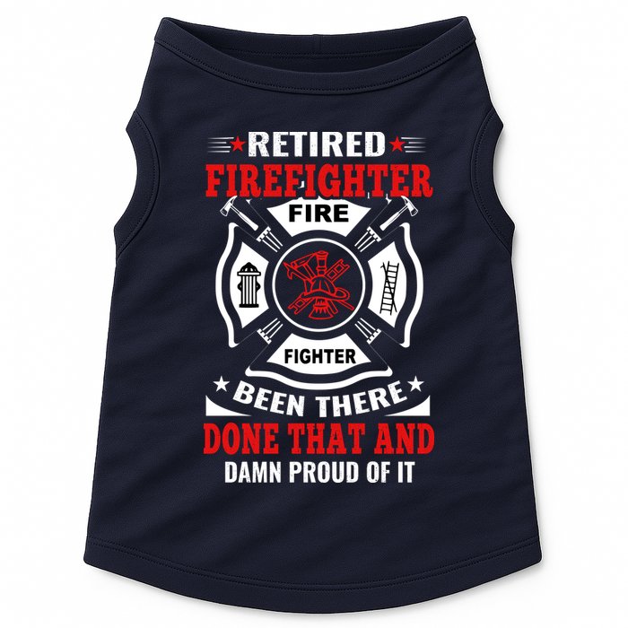 Retired Firefighter Fire Fighter Been There Done That And Damn Proud Of It Doggie Tank