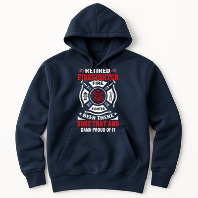 Retired Firefighter Fire Fighter Been There Done That And Damn Proud Of It Hoodie