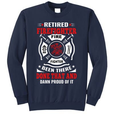 Retired Firefighter Fire Fighter Been There Done That And Damn Proud Of It Sweatshirt