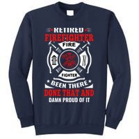 Retired Firefighter Fire Fighter Been There Done That And Damn Proud Of It Sweatshirt