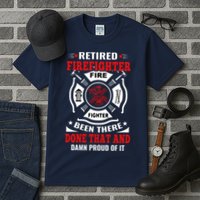 Retired Firefighter Fire Fighter Been There Done That And Damn Proud Of It Tall T-Shirt