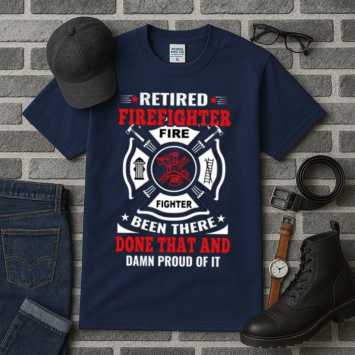 Retired Firefighter Fire Fighter Been There Done That And Damn Proud Of It Tall T-Shirt