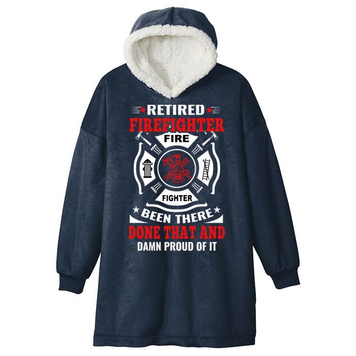 Retired Firefighter Fire Fighter Been There Done That And Damn Proud Of It Hooded Wearable Blanket