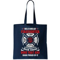 Retired Firefighter Fire Fighter Been There Done That And Damn Proud Of It Bag