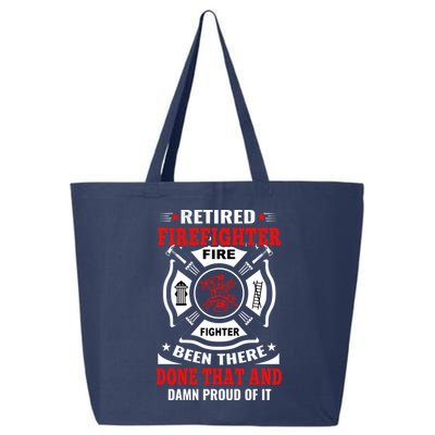 Retired Firefighter Fire Fighter Been There Done That And Damn Proud Of It 25L Jumbo Tote