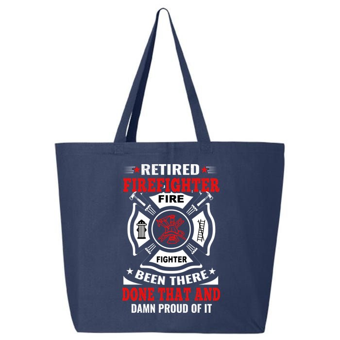 Retired Firefighter Fire Fighter Been There Done That And Damn Proud Of It 25L Jumbo Tote