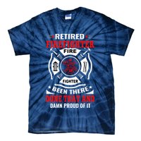 Retired Firefighter Fire Fighter Been There Done That And Damn Proud Of It Tie-Dye T-Shirt