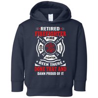 Retired Firefighter Fire Fighter Been There Done That And Damn Proud Of It Toddler Hoodie