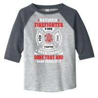 Retired Firefighter Fire Fighter Been There Done That And Damn Proud Of It Toddler Fine Jersey T-Shirt