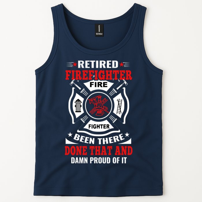 Retired Firefighter Fire Fighter Been There Done That And Damn Proud Of It Tank Top
