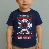Retired Firefighter Fire Fighter Been There Done That And Damn Proud Of It Toddler T-Shirt
