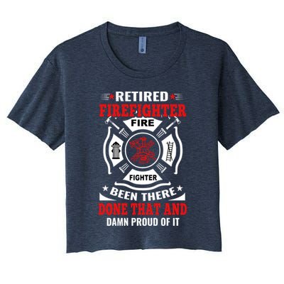 Retired Firefighter Fire Fighter Been There Done That And Damn Proud Of It Crop Top