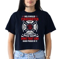 Retired Firefighter Fire Fighter Been There Done That And Damn Proud Of It Crop Top