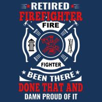 Retired Firefighter Fire Fighter Been There Done That And Damn Proud Of It Women's T-Shirt
