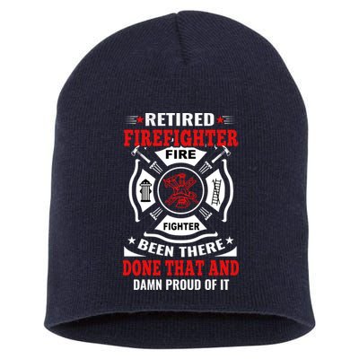 Retired Firefighter Fire Fighter Been There Done That And Damn Proud Of It Short Acrylic Beanie