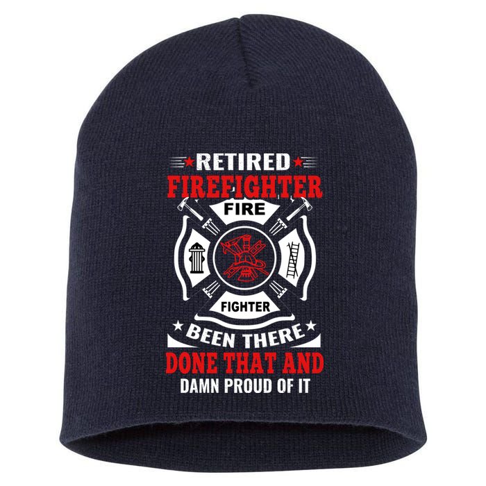 Retired Firefighter Fire Fighter Been There Done That And Damn Proud Of It Short Acrylic Beanie