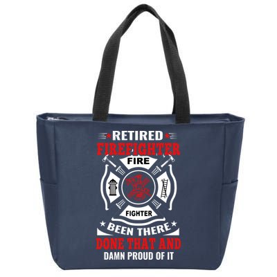 Retired Firefighter Fire Fighter Been There Done That And Damn Proud Of It Zip Tote Bag