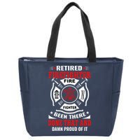 Retired Firefighter Fire Fighter Been There Done That And Damn Proud Of It Zip Tote Bag