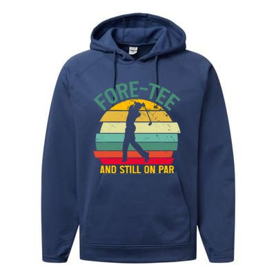 Retro Funny Golf 40th Birthday Foretee And Still On Par Gift Performance Fleece Hoodie