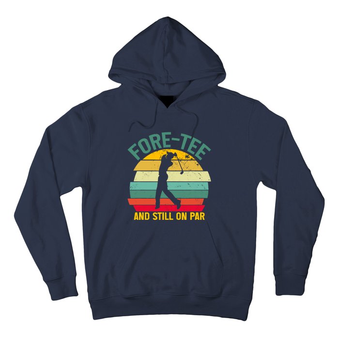 Retro Funny Golf 40th Birthday Foretee And Still On Par Gift Hoodie