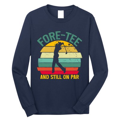 Retro Funny Golf 40th Birthday Foretee And Still On Par Gift Long Sleeve Shirt