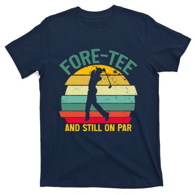 Retro Funny Golf 40th Birthday Foretee And Still On Par Gift T-Shirt