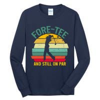 Retro Funny Golf 40th Birthday Foretee And Still On Par Gift Tall Long Sleeve T-Shirt