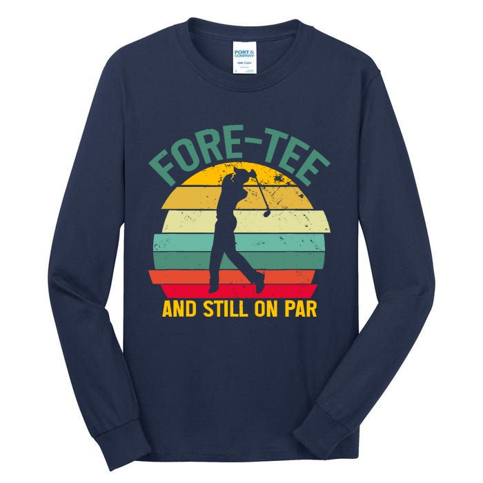 Retro Funny Golf 40th Birthday Foretee And Still On Par Gift Tall Long Sleeve T-Shirt