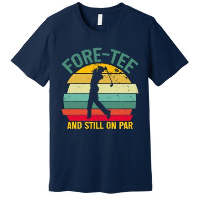 Retro Funny Golf 40th Birthday Foretee And Still On Par Gift Premium T-Shirt