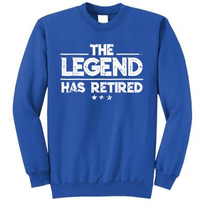 Retiret Funny Gift The Legend Has Retired Gift Cute Gift Sweatshirt