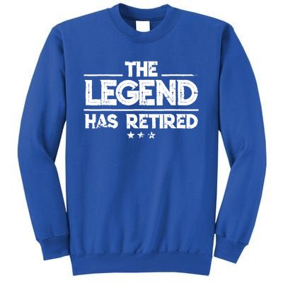 Retiret Funny Gift The Legend Has Retired Gift Cute Gift Tall Sweatshirt