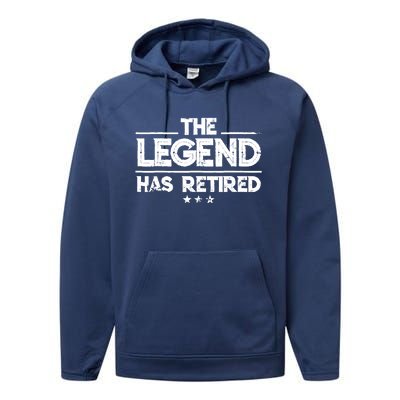 Retiret Funny Gift The Legend Has Retired Gift Cute Gift Performance Fleece Hoodie