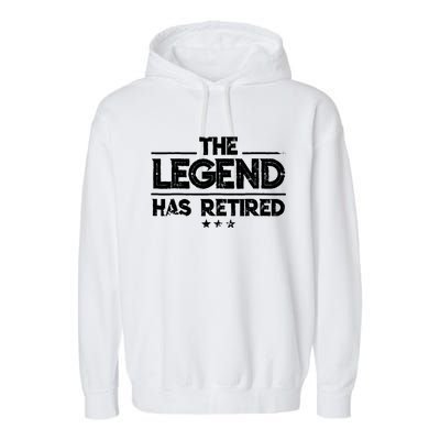 Retiret Funny Gift The Legend Has Retired Gift Cute Gift Garment-Dyed Fleece Hoodie