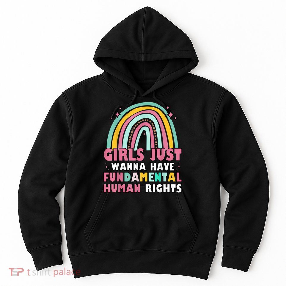 Rainbow Feminist Girls Just Want To Have Fundamental Rights Hoodie