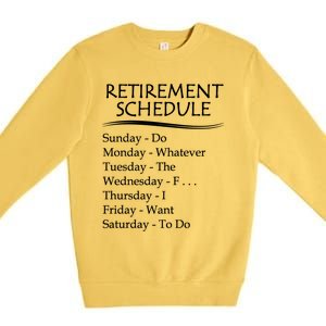 Retired Funny Gift Cool Gift Funny Retiring Retiret Schedule Gift Premium Crewneck Sweatshirt