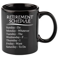 Retired Funny Gift Cool Gift Funny Retiring Retiret Schedule Gift 11oz C Handle Ceramic Mug