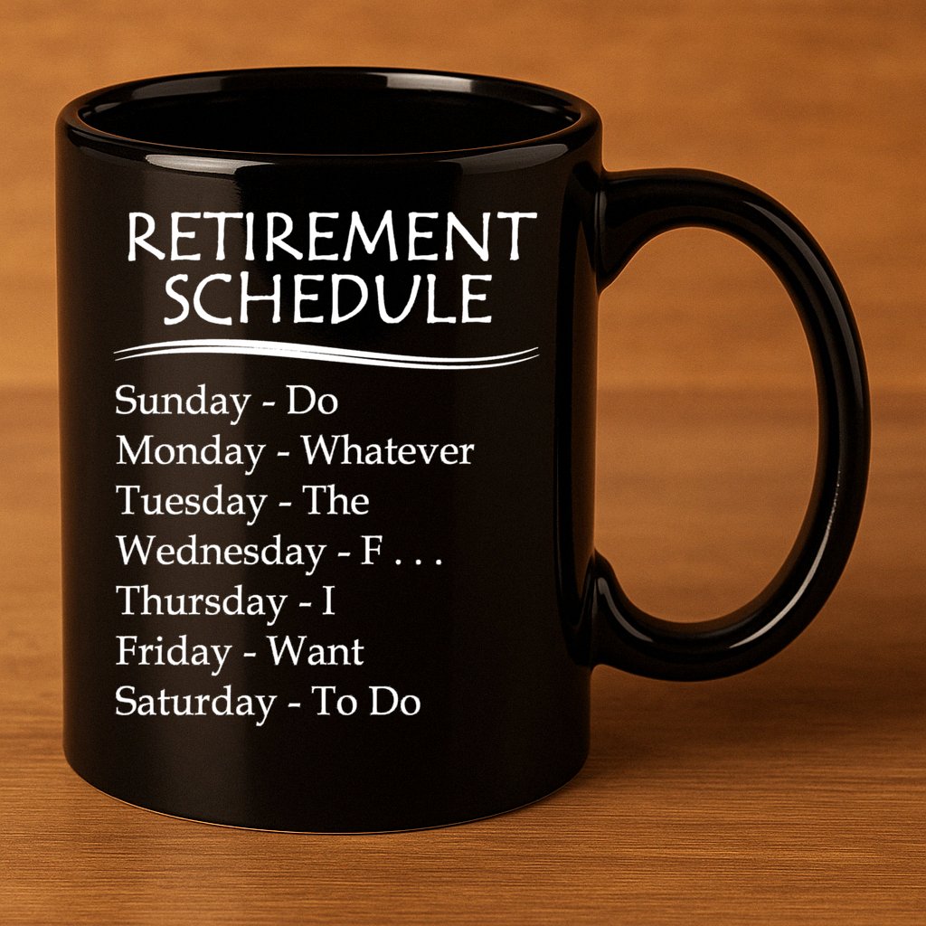 Retired Funny Gift Cool Gift Funny Retiring Retiret Schedule Gift 11oz C Handle Ceramic Mug