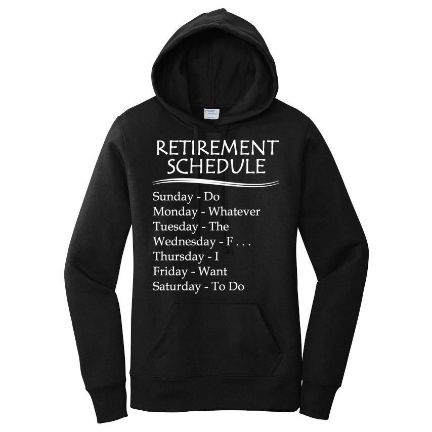 Retired Funny Gift Cool Gift Funny Retiring Retiret Schedule Gift Women's Pullover Hoodie