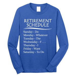 Retired Funny Gift Cool Gift Funny Retiring Retiret Schedule Gift Long Sleeve Shirt