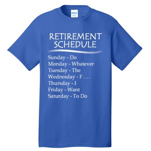 Retired Funny Gift Cool Gift Funny Retiring Retiret Schedule Gift Tall T-Shirt