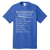 Retired Funny Gift Cool Gift Funny Retiring Retiret Schedule Gift Tall T-Shirt