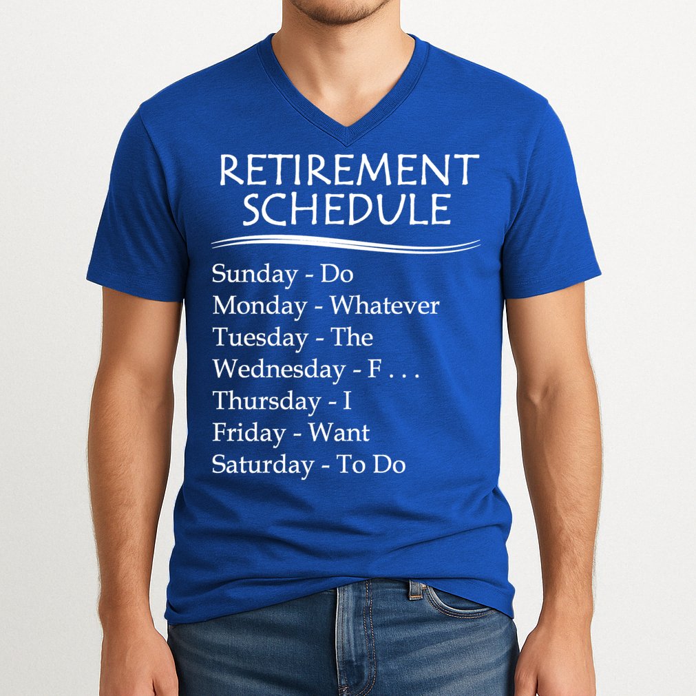 Retired Funny Gift Cool Gift Funny Retiring Retiret Schedule Gift V-Neck T-Shirt