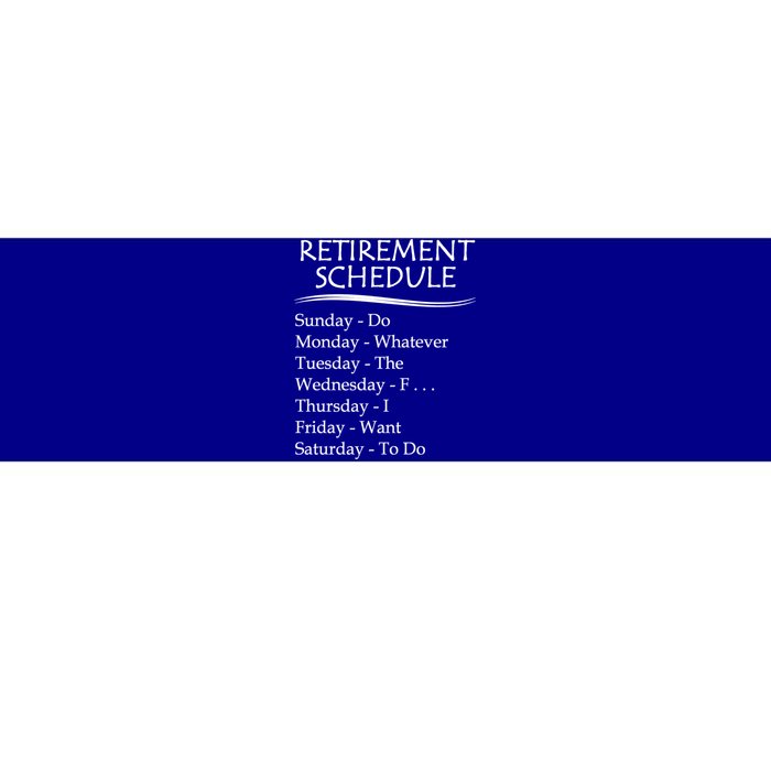 Retired Funny Gift Cool Gift Funny Retiring Retiret Schedule Gift Bumper Sticker