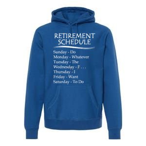 Retired Funny Gift Cool Gift Funny Retiring Retiret Schedule Gift Premium Hoodie