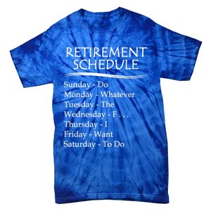 Retired Funny Gift Cool Gift Funny Retiring Retiret Schedule Gift Tie-Dye T-Shirt