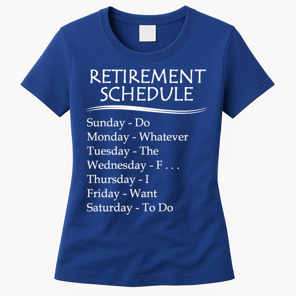 Retired Funny Gift Cool Gift Funny Retiring Retiret Schedule Gift Womens T-Shirt