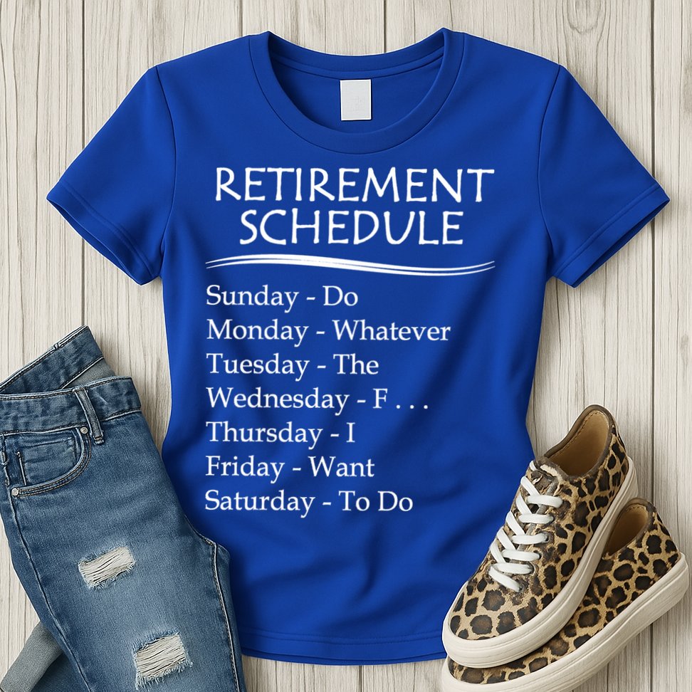 Retired Funny Gift Cool Gift Funny Retiring Retiret Schedule Gift Womens T-Shirt
